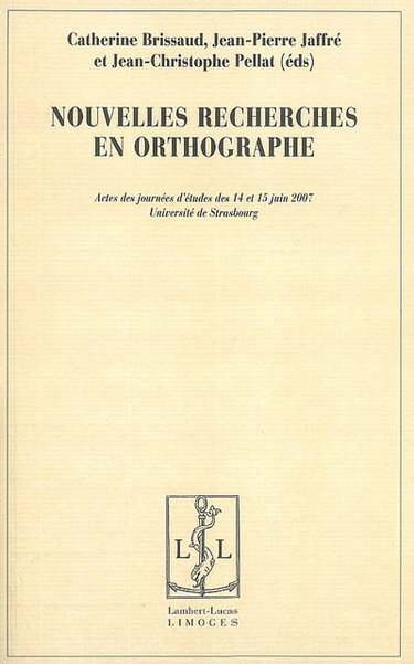Couverture de Nouvelles recherches en orthographe : actes des journées d'études des 14 et 15 juin 2007, Université de Strasbourg