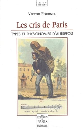 Les cris de Paris, types et physionomies d'autrefois