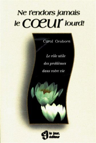 Ne T'Endors Jamais Le Coeur Lourd !