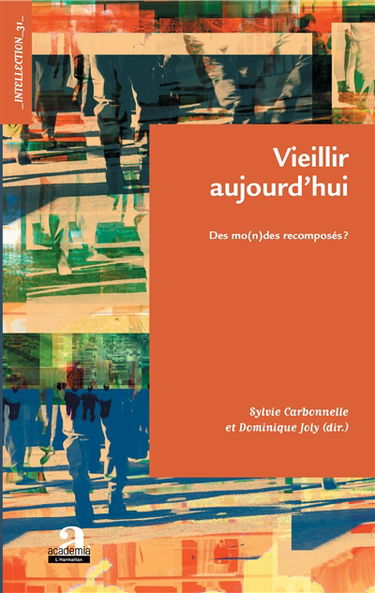 Vieillir aujourd'hui : des mo(n)des recomposés ?