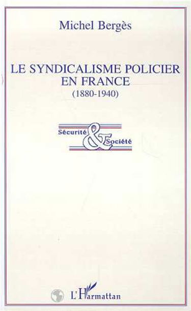 Le syndicalisme policier en France : 1880-1940