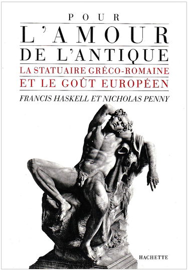 Pour l'amour de l'antique : la statuaire gréco-romaine et le goût européen, 1500-1900