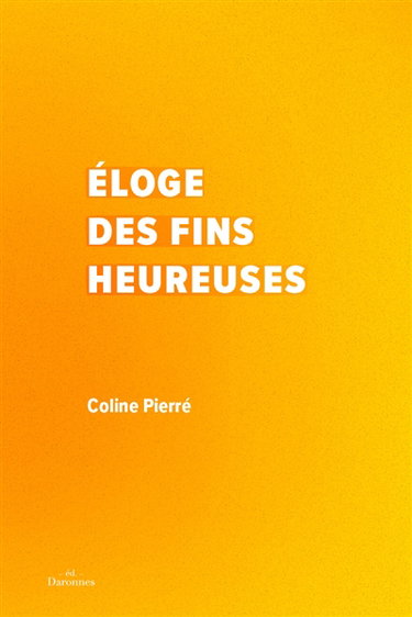 Couverture de Eloge des fins heureuses