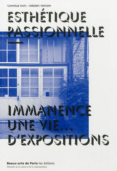 Esthétique passionnelle : Immanence : une vie... d'expositions