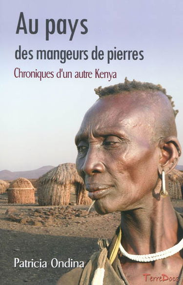 Au pays des mangeurs de pierres : chroniques d'un autre Kenya