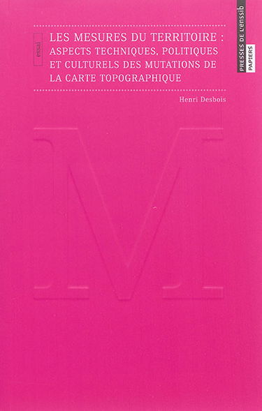 Les mesures du territoire : aspects techniques, politiques et culturels des mutations de la carte topographique : essai