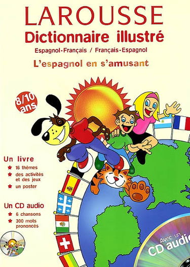 Larousse, dictionnaire illustré : français-espagnol, espagnol-français : l'espagnol en s'amusant 8-10 ans