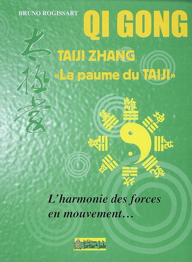 Qi gong : taiji zhang, la paume du taiji : l'harmonie des forces en mouvement...