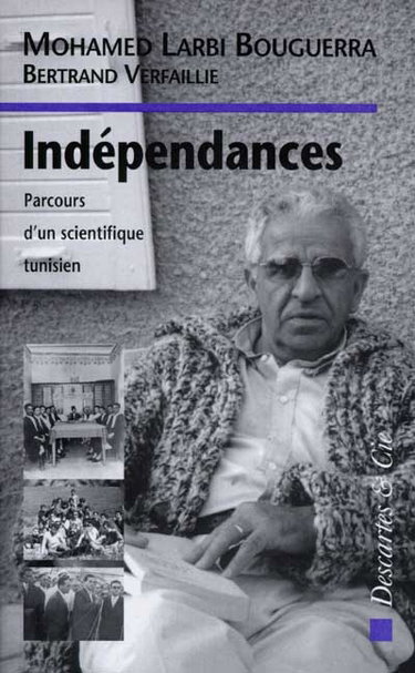 Couverture de Indépendances : parcours d'un scientifique tunisien