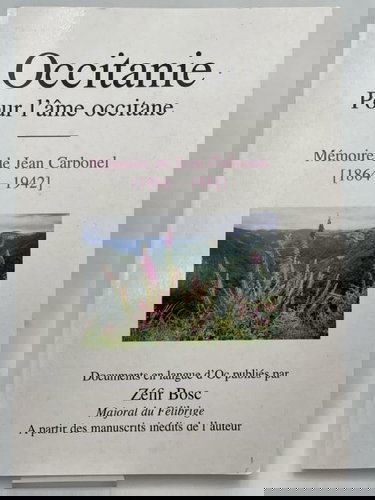 Occitanie. Pour l'âme occitane. Mémoire de Jean Carbonel (1864 - 1942)