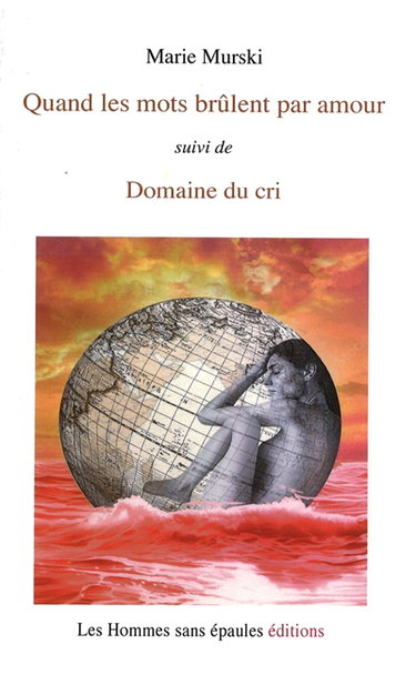 Quand les mots brûlent par amour, suivi de Domaine du cri