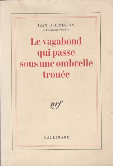 Couverture de LE VAGABOND QUI PASSE SOUS UNE OMBRELLE TROUEE (j d'ormesson)