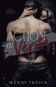 Action ou vérité: Tome 1 : que le jeu commence !