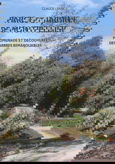 Parcs et jardins de Montpellier : promenade et découverte des arbres remarquables