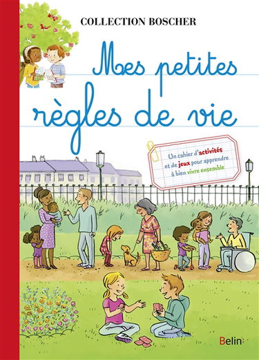 Mes petites règles de vie : un cahier d'activités et de jeux pour apprendre à bien vivre ensemble