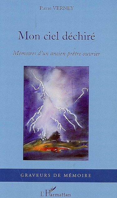 Mon ciel déchiré : mémoires d'un ancien prêtre ouvrier