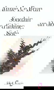 Soudain un bloc d'abîme, Sade