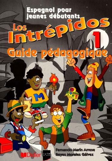 Los intrepidos 1, espagnol pour jeunes débutants : guide pédagogique