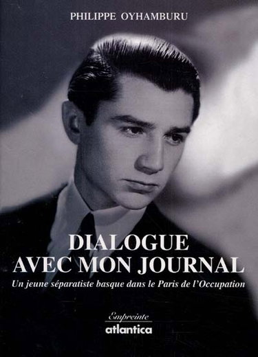 Dialogue avec mon journal : un jeune séparatiste basque dans le Paris de l'Occupation