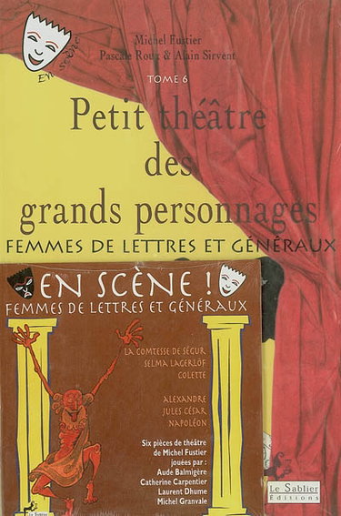 Couverture de Petit théâtre des grands personnages. Vol. 6. Femmes de lettres et généraux