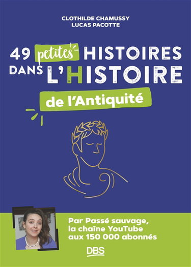 49 petites histoires dans l'histoire de l'Antiquité