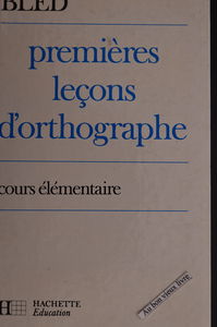 Premières leçons d'orthographe: Cours élémentaire