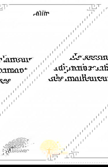 Le second amour du prince charmant des malheureuses