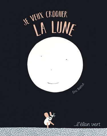 Couverture de Je veux croquer la lune par Eric Battut