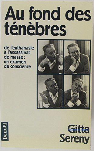 Au fond des ténèbres: De l'euthanasie à l'assassinat de masse, un examen de conscience
