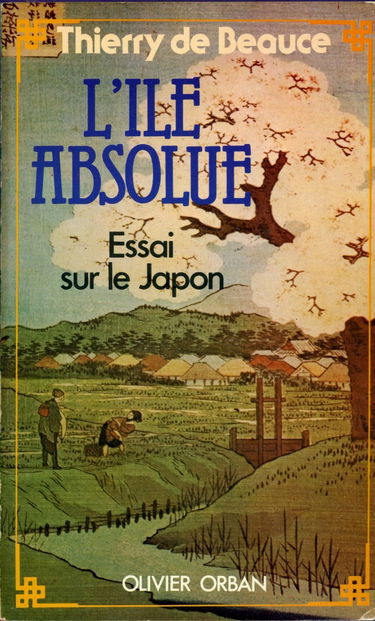 L'Île absolue: Essai sur le Japon