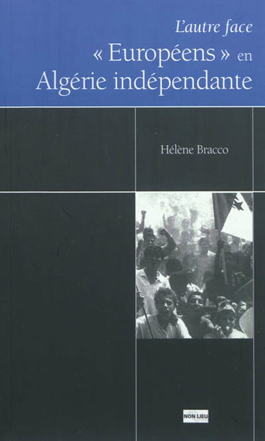 L'autre face : Européens en Algérie indépendante