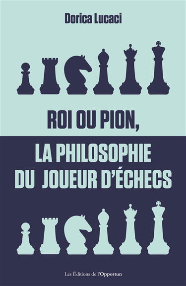 Roi ou pion, la philosophie du joueur d'échecs