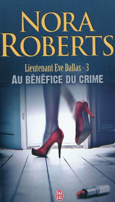 Lieutenant Eve Dallas. Vol. 3. Au bénéfice du crime