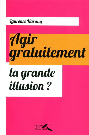 Agir gratuitement : la grande illusion ?