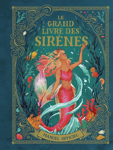 Le grand livre des sirènes : manuel officiel