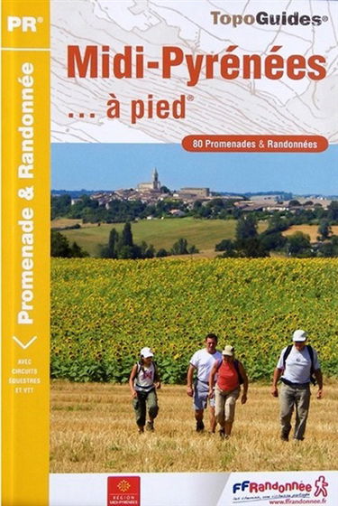 Midi-Pyrénées... à pied : 80 promenades & randonnées