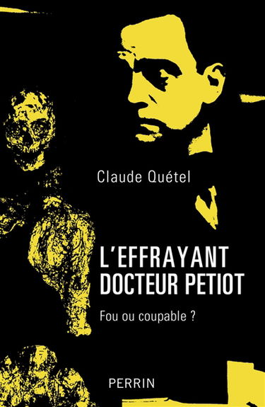 L'effrayant docteur Petiot : fou ou coupable ?