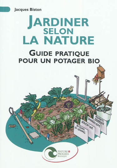 Jardiner selon la nature : guide pratique pour un potager bio