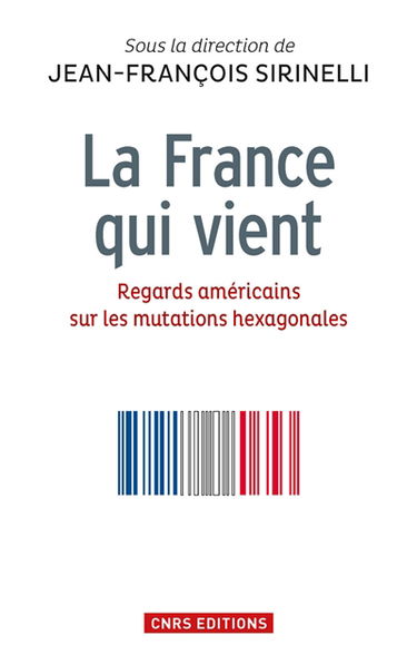 La France qui vient : regards américains sur les mutations hexagonales