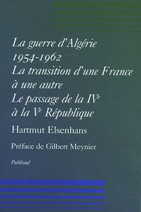 La guerre d'Algérie 1954-1962 : la transition d'une France à une autre : le passage de la IVe à la Ve République