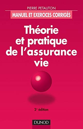 Théorie et pratique de l'assurance vie : Manuel et exercices corrigés