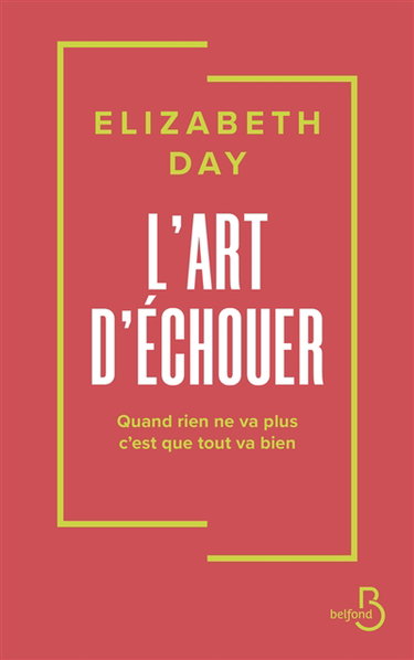 L'art d'échouer : quand rien ne va plus c'est que tout va bien