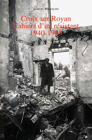 Croix sur Royan, cahiers d'un résistant, 1940-1945