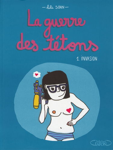 La guerre des tétons. Vol. 1. Invasion