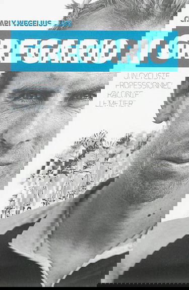 Gregario : un cycliste professionnel raconte le métier