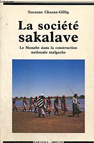 La Société sakalave : le Menabe dans la construction nationale malgache, 1947-1972