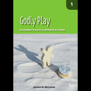 Couverture de Godly Play: Tome 1, Accompagner et nourrir la spiritualité des enfants