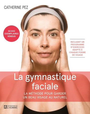 La gymnastique faciale : la méthode pour garder un beau visage au naturel