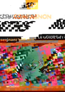 Compagnon maths CP, guide de l'enseignant : nombres et calcul, grandeurs et mesure, géométrie, organisation et gestion de données