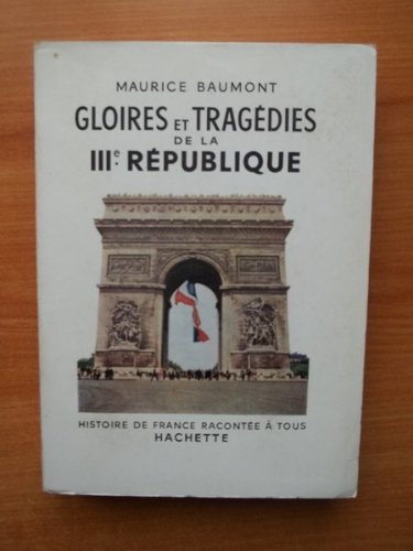 Couverture de GLOIRES ET TRAGEDIES DE LA IIIè REPUBLIQUE